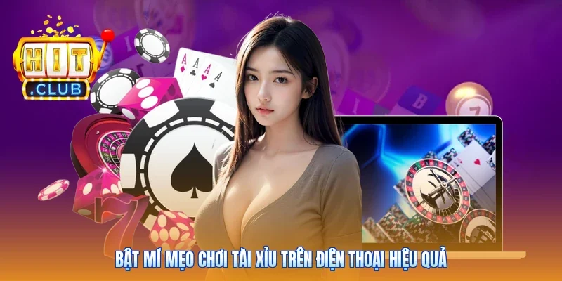 Bật mí mẹo chơi tài xỉu trên điện thoại hiệu quả