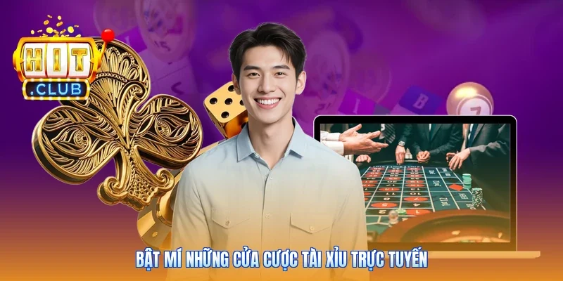 Bật mí những cửa cược tài xỉu trực tuyến
