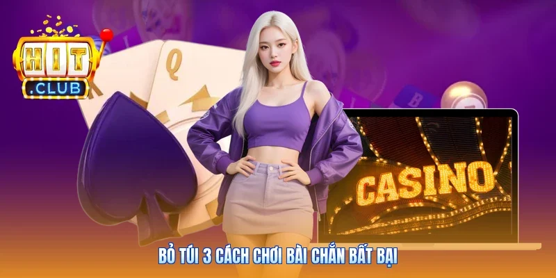 Bỏ túi 3 cách chơi bài chắn bất bại