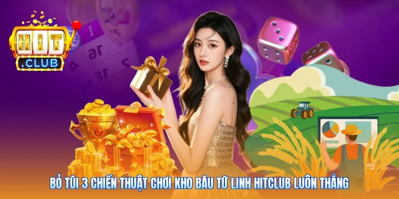 Bỏ túi 3 chiến thuật chơi kho báu Tứ Linh Hitclub luôn thắng
