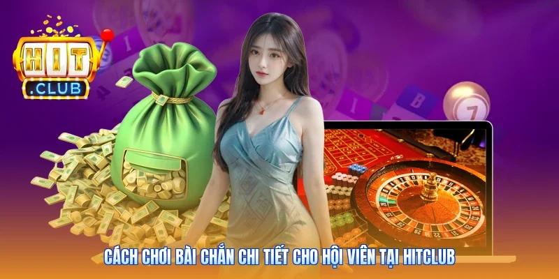 Cách chơi bài chắn chi tiết cho hội viên tại Hitclub
