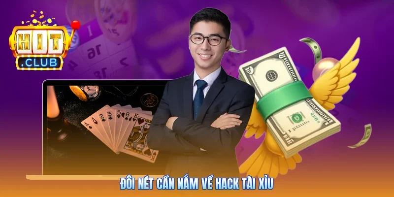Đôi nét cần nắm về hack tài xỉu