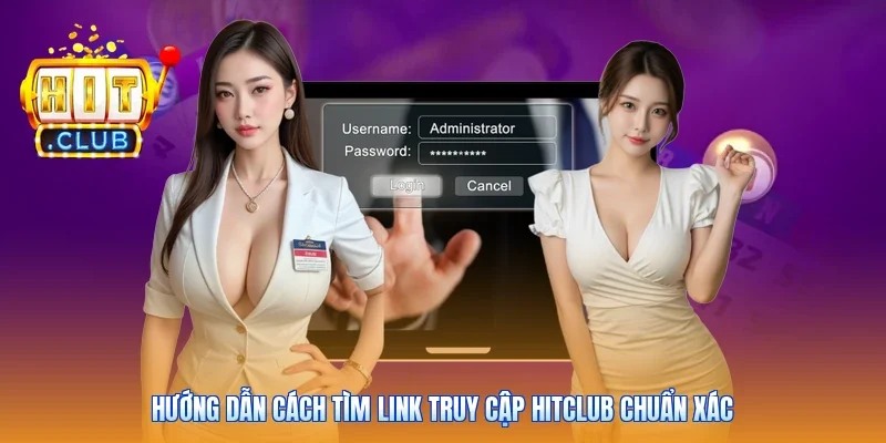 Hướng dẫn cách tìm link truy cập Hitclub chuẩn xác