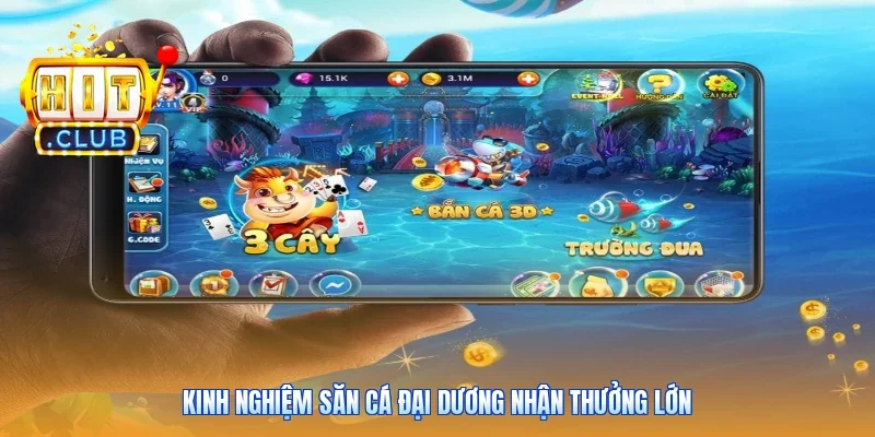 Kinh nghiệm săn cá đại dương nhận thưởng lớn