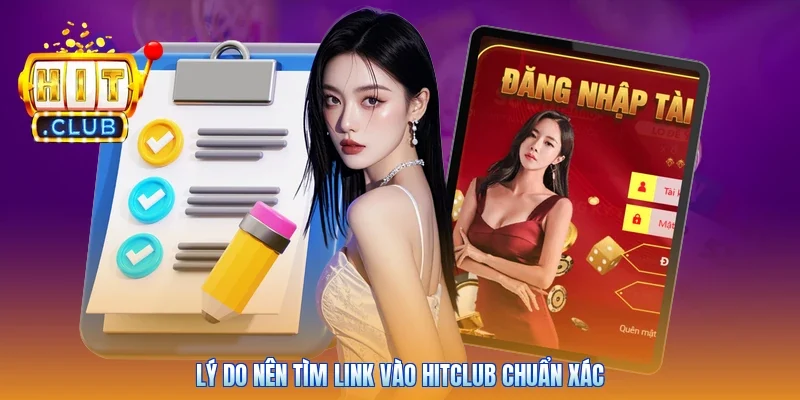 Lý do nên tìm link vào Hitclub chuẩn xác
