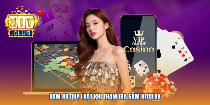 Nắm rõ quy luật khi tham gia Sâm Hitclub