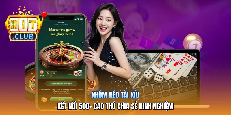 Nhóm Kéo Tài Xỉu | Kết Nối 500+ Cao Thủ Chia Sẻ Kinh Nghiệm